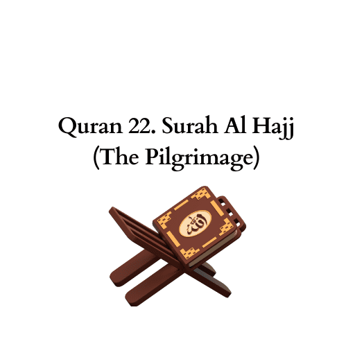 Quran 22. Surah Al Hajj (The Pilgrimage) 